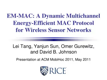 EM-MAC: A Dynamic Multichannel  Energy-Efficient MAC Protocol  for Wireless Sensor Networks  Lei