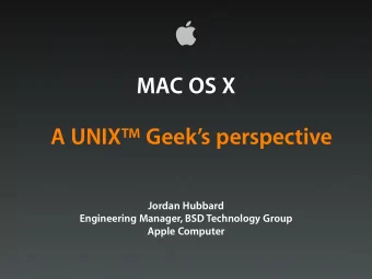 MAC OS X  A UNIX Geeks perspective  Jordan Hubbard  Engineering Manager, BSD Technology Group