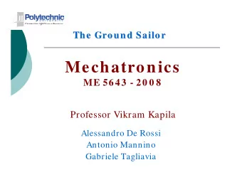 Mechatronics  ME 5643 - 20 0 8  Professor Vikram Kapila  Alessandro De Rossi  Antonio Mannino