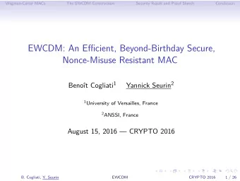 EWCDM: An Efficient, Beyond-Birthday Secure,  Nonce-Misuse Resistant MAC Benot Cogliati 1 Yannick