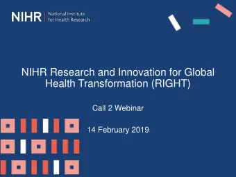 NIHR Research and Innovation for Global  Health Transformation (RIGHT)  Call 2 Webinar  14 February