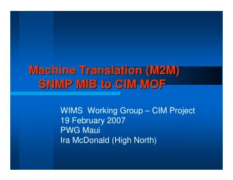 Machine Translation (M2M)  Machine Translation (M2M)  SNMP MIB to CIM MOF  SNMP MIB to CIM MOF