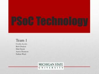 PSoC Technology  Team 1  Cecilia Acosta  Brett Donlon  Matt Durak  Aaron Thomson  Nathan Ward