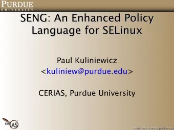 SENG: An Enhanced Policy  SENG: An Enhanced Policy  Language for SELinux  Language for SELinux