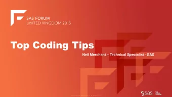 Top Coding Tips Neil Merchant  Technical Specialist - SAS  Bio  Work in the ANSWERS team at