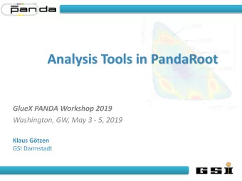 Analysis Tools in PandaRoot  GlueX PANDA Workshop 2019  Washington, GW, May 3 - 5, 2019 Klaus