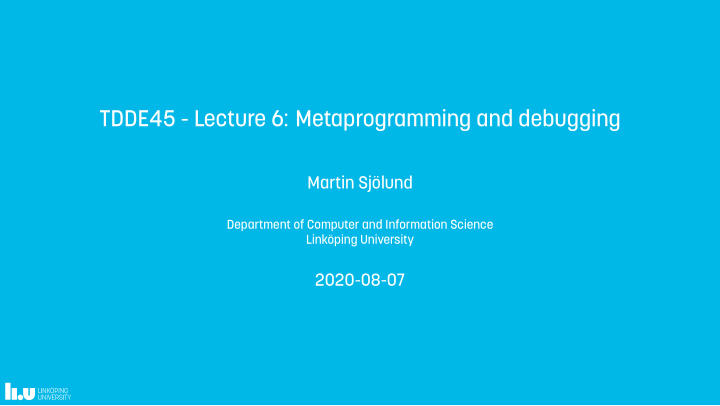 tdde45 lecture 6 metaprogramming and debugging