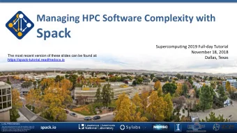 Spack  Supercomputing 2019 Full-day Tutorial  November 18, 2018  The most recent version of these