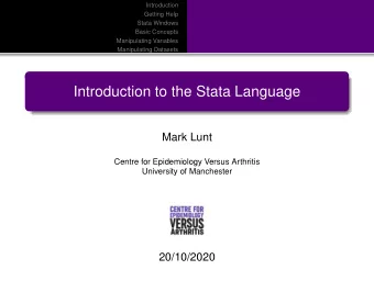 Introduction to the Stata Language  Mark Lunt  Centre for Epidemiology Versus Arthritis  University