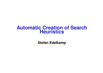 Automatic Creation of Search  Heuristics  Stefan Edelkamp  1  Overview  - Automatic Creation of