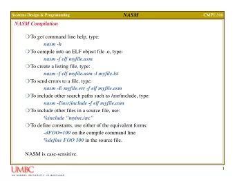 NASM  Systems Design &amp; Programming  CMPE 310  NASM Compilation  To get command line help,