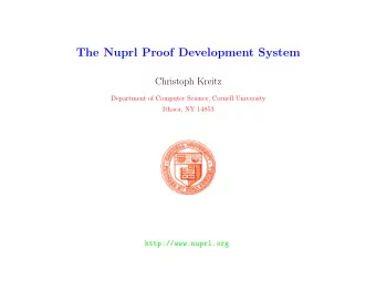 The Nuprl Proof Development System  Christoph Kreitz  Department of Computer Science, Cornell