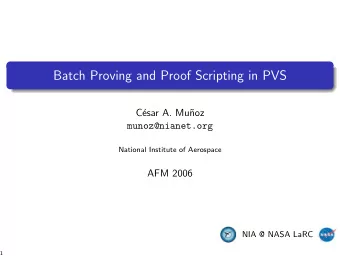 Batch Proving and Proof Scripting in PVS  C  esar A. Mu  noz  munoz@nianet.org  National