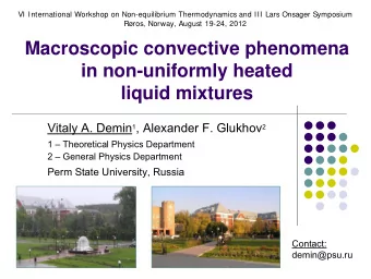 Macroscopic convective phenomena  in non-uniformly heated  liquid mixtures Vitaly  . Demin 1 ,
