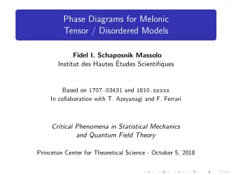 Phase Diagrams for Melonic  Tensor / Disordered Models  Fidel I. Schaposnik Massolo  Institut des