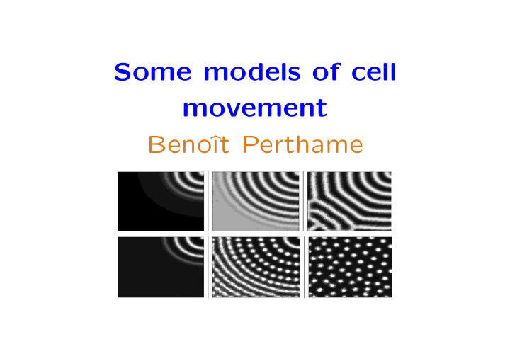 some models of cell movement beno t perthame outline of