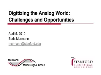 Challenges and Opportunities  April 5, 2010  Boris Murmann  murmann@stanford.edu  Murmann  Murmann
