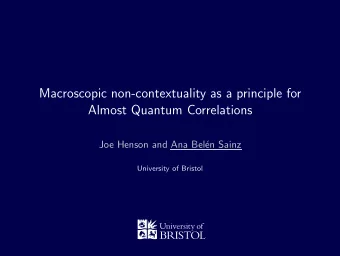 Macroscopic non-contextuality as a principle for  Almost Quantum Correlations  Joe Henson and Ana