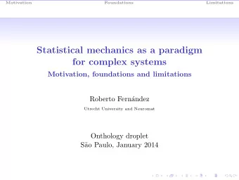 Statistical mechanics as a paradigm  for complex systems  Motivation, foundations and limitations