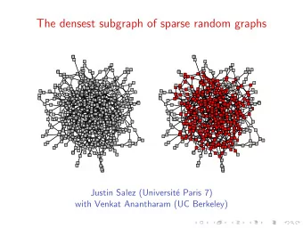 The densest subgraph of sparse random graphs  Justin Salez (Universit  e Paris 7)  with Venkat