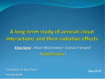 Elisa Sena 1 , Allison McComiskey 2 , Graham Feingold 2  (elisats@if.usp.br) 1 University of So