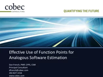 Effective Use of Function Points for  Analogous Software Estimation  Dan French, PMP, CFPS, CSM