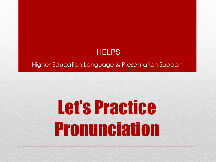 let s practice pronunciation