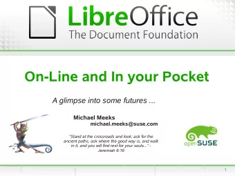 On-Line and In your Pocket  A glimpse into some futures ...  Michael Meeks  michael.meeks@suse.com