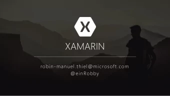 XAMARIN  robin-manuel.thiel@microsoft.com  @einRobby  10 INCREDIBLE FACTS  ABOUT XAMARIN  #1  NO