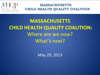 MASSACHUSETTS      CHILD  HEALTH  QUALITY  COALITION:      Where  are