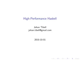 High-Performance Haskell  Johan Tibell  johan.tibell@gmail.com  2010-10-01  Welcome!  A few things