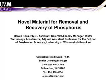 Recovery of Phosphorus  Marcia Silva, Ph.D., Assistant Scientist/Facility Manager, Water