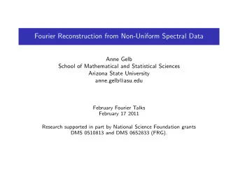 Fourier Reconstruction from Non-Uniform Spectral Data  Anne Gelb  School of Mathematical and
