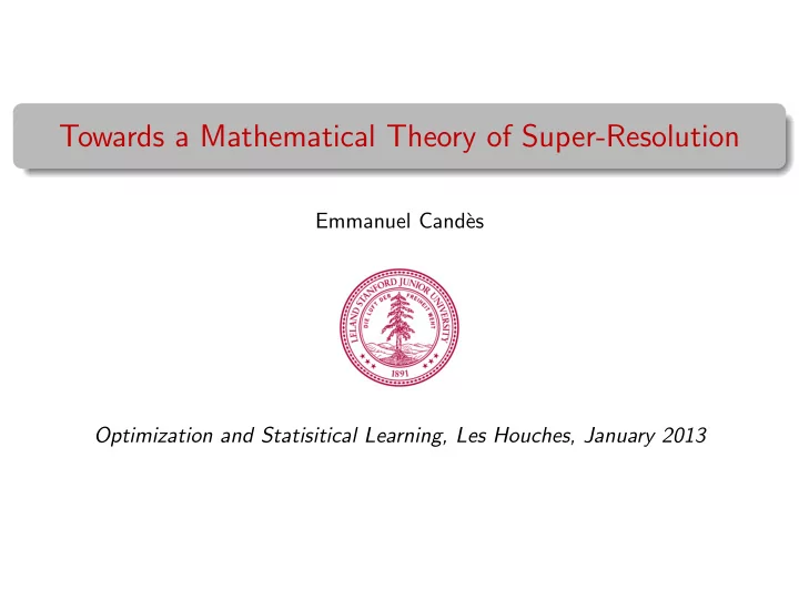 towards a mathematical theory of super resolution