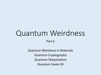 Quantum Weirdness  Part 6  Quantum Weirdness in Materials  Quantum Cryptography  Quantum