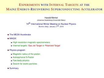 MESA - Mainz Energy Recovery Superconducing Acclerator  Super-conducting, recirculating LINAC