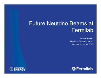 Future Neutrino Beams at  Fermilab  Gina Rameika  NNN10  Toyama, Japan  December 14-16, 2010
