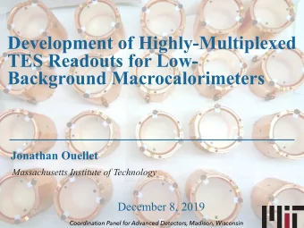 Development of Highly-Multiplexed  TES Readouts for Low-  Background Macrocalorimeters  Jonathan