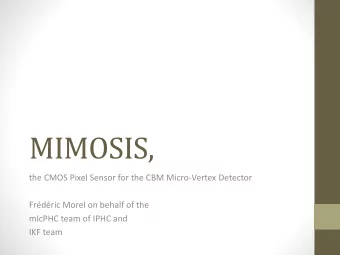 MIMOSIS,  the CMOS Pixel Sensor for the CBM Micro-Vertex Detector  Frdric Morel on behalf of
