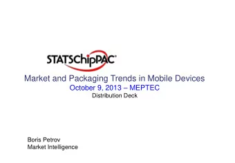 Market and Packaging Trends in Mobile Devices October 9, 2013  MEPTEC  Distribution Deck  Boris