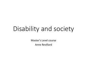 Disability and society Masters Level course  Anne Revillard  Think and write (personal notes)  ?