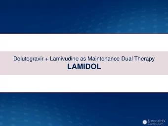 LAMIDOL  Dolutegravir plus Lamivudine as Maintenance Dual Therapy  LAMIDOL: Design  Study Design: