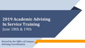 2019 Academic Advising  In Service Training  June 18th &amp; 19th  Hosted by the Office of Campus