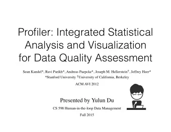 Profiler: Integrated Statistical  Analysis and Visualization  for Data Quality Assessment Sean
