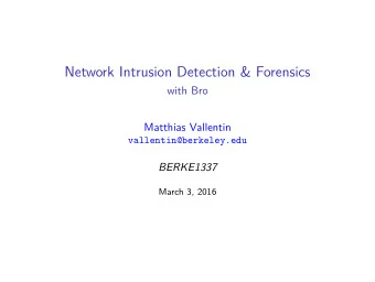 Network Intrusion Detection &amp; Forensics  with Bro  Matthias Vallentin  vallentin@berkeley.edu