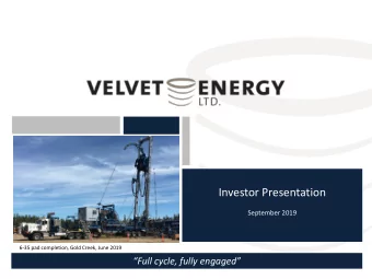 Investor Presentation  September 2019  6-35 pad completion, Gold Creek, June 2019  Full cycle,