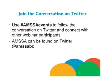 Join the Conversation on Twitter  Use #AMSSAevents to follow the  conversation on Twitter and