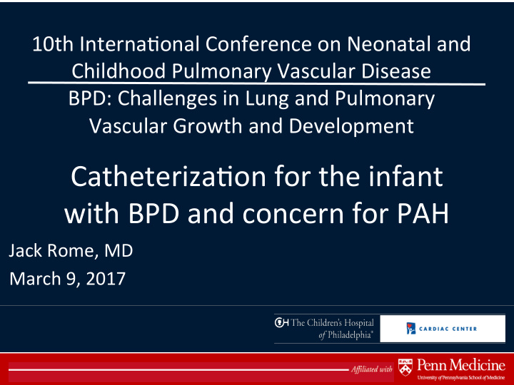 catheteriza on for the infant with bpd and concern for pah