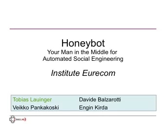 Honeybot  Your Man in the Middle for  Automated Social Engineering  Institute Eurecom  Tobias