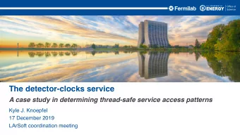 The detector-clocks service  A case study in determining thread-safe service access patterns  Kyle